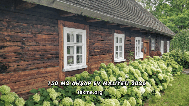 150 m2 Ahşap Ev Maliyeti 2026