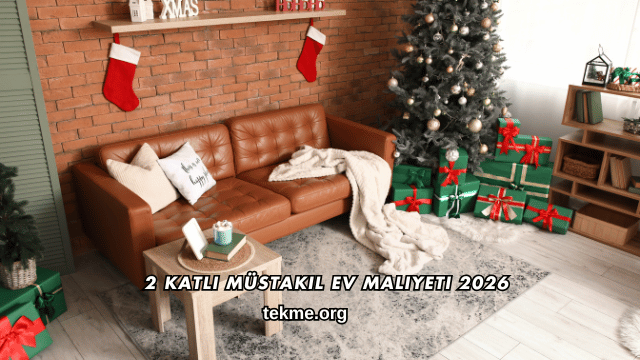 2 Katlı Müstakil Ev Maliyeti 2026