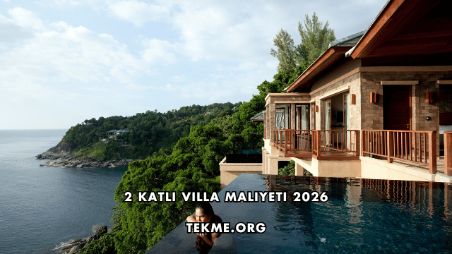 2 Katlı Villa Maliyeti 2026