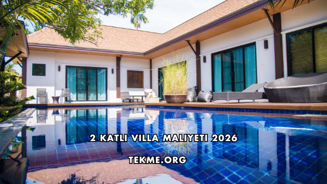 2 Katlı Villa Maliyeti 2026