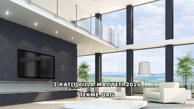 2 Katlı Villa Maliyeti 2026