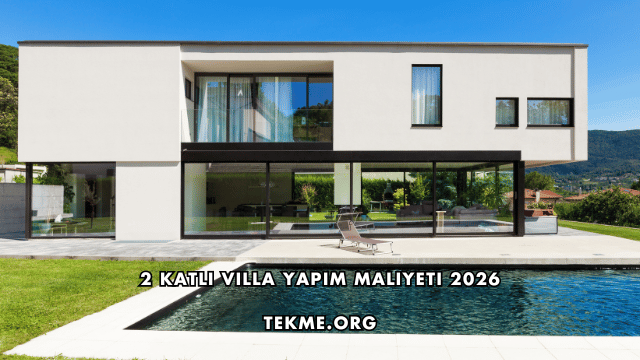 2 Katlı Villa Yapım Maliyeti 2026