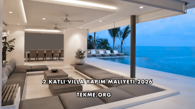 2 Katlı Villa Yapım Maliyeti 2026