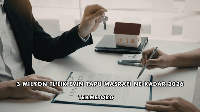 3 Milyon TL'lik Evin Tapu Masrafı Ne Kadar 2026