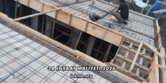 3A İnşaat Maliyeti 2026