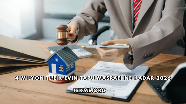 4 Milyon TL'lik Evin Tapu Masrafı Ne Kadar 2026