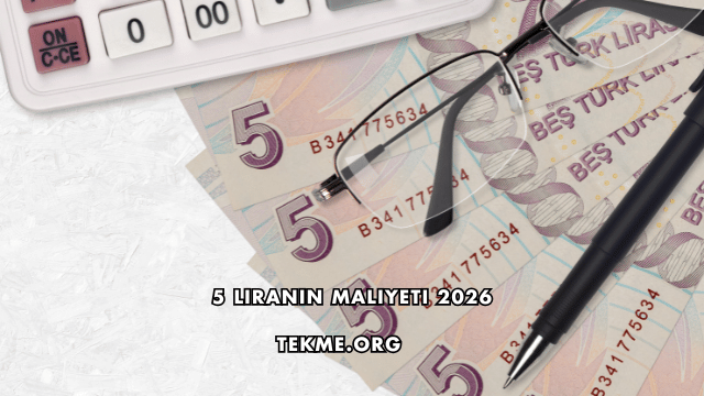 5 Liranın Maliyeti 2026