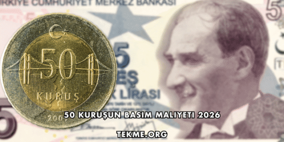 50 Kuruşun Basım Maliyeti 2026