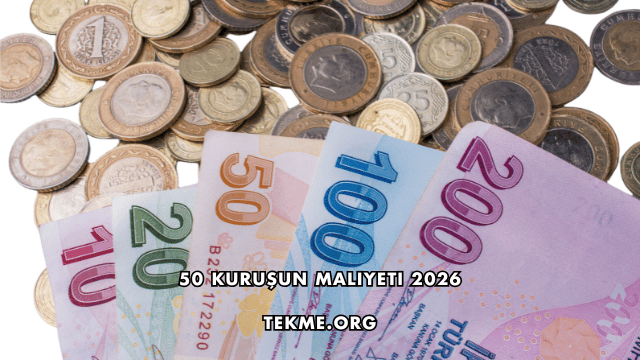 50 Kuruşun Maliyeti 2026