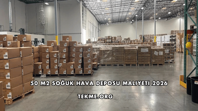 50 m2 Soğuk Hava Deposu Maliyeti 2026