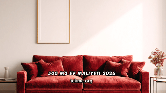 500 m2 Ev Maliyeti 2026