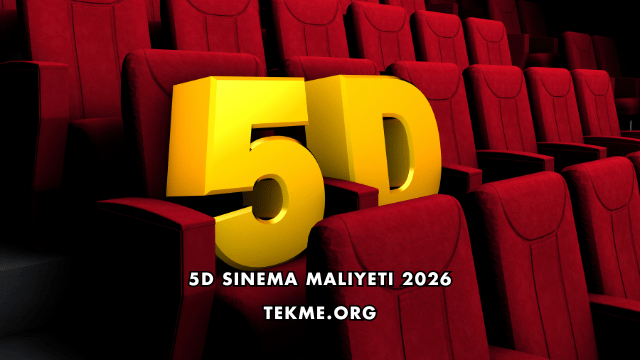 5D Sinema Maliyeti 2026