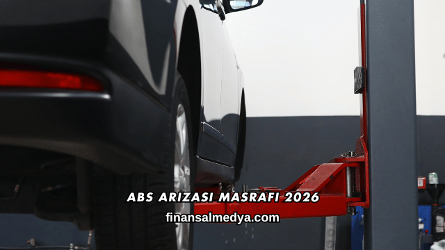 Abs Arızası Masrafı 2026