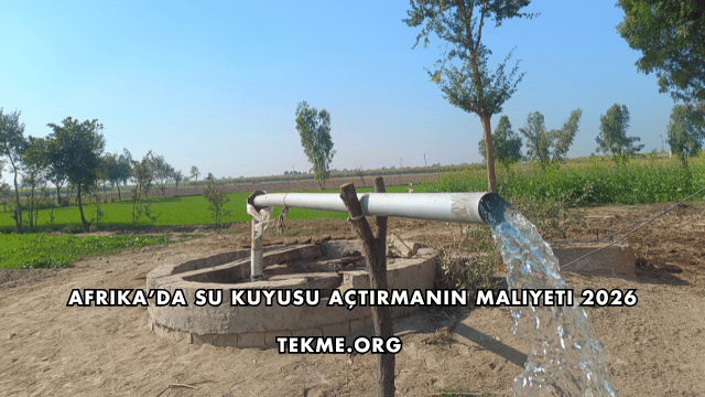 Afrika’da Su Kuyusu Açtırmanın Maliyeti 2026