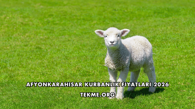 Afyonkarahisar Kurbanlık Fiyatları 2026