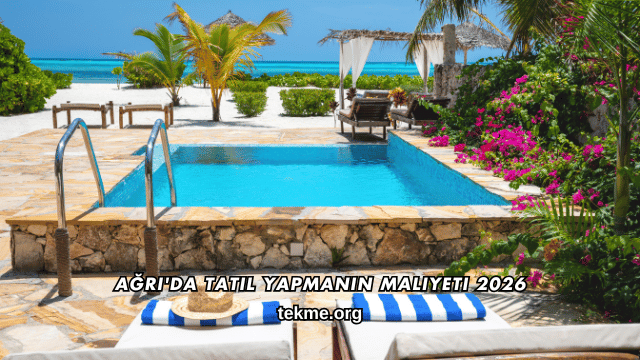 Ağrı'da Tatil Yapmanın Maliyeti 2026
