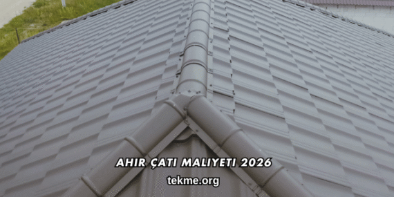 Ahır Çatı Maliyeti 2026