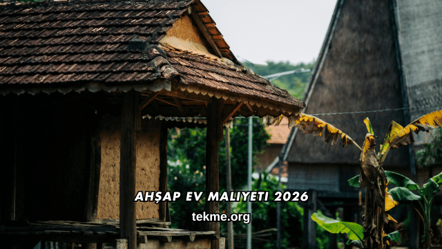Ahşap Ev Maliyeti 2026
