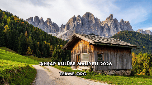 Ahşap Kulübe Maliyeti 2026