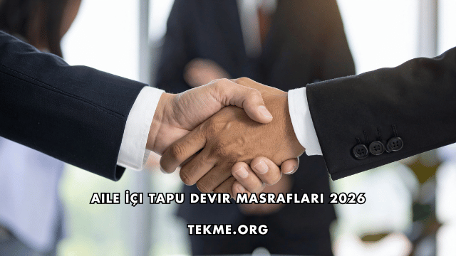 Aile İçi Tapu Devir Masrafları 2026