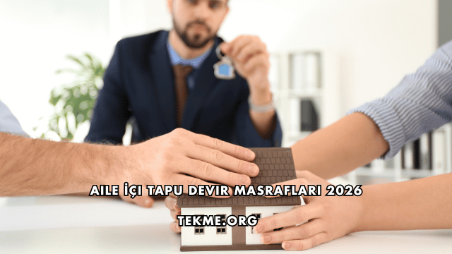 Aile İçi Tapu Devir Masrafları 2026