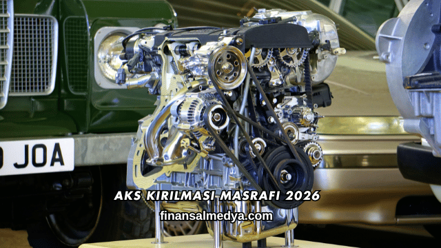 Aks Kırılması Masrafı 2026