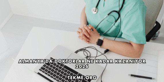 Almanya’da Doktorlar Ne Kadar Kazanıyor 2026