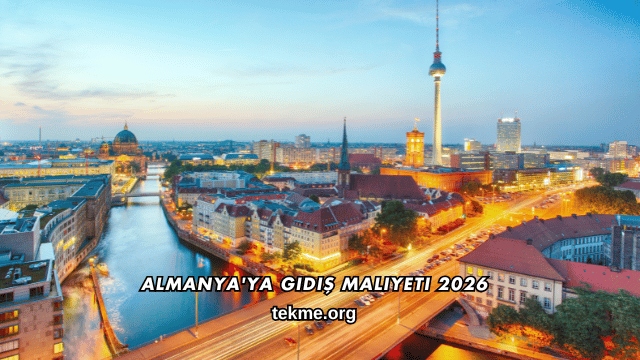 Almanya'ya Gidiş Maliyeti 2026