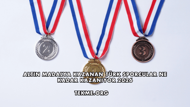 Altın Madalya Kazanan Türk Sporcular Ne Kadar Kazanıyor 2026