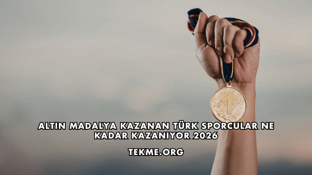 Altın Madalya Kazanan Türk Sporcular Ne Kadar Kazanıyor 2026