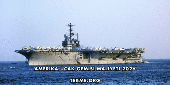 Amerika Uçak Gemisi Maliyeti 2026