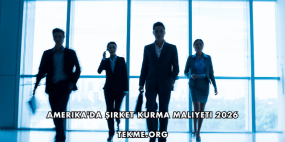 Amerika’da Şirket Kurma Maliyeti 2026