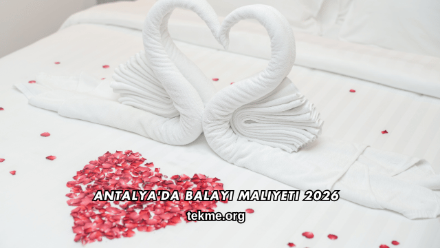 Antalya'da Balayı Maliyeti 2026