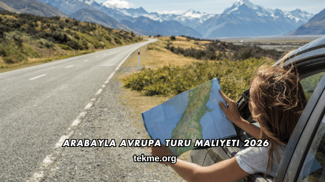 Arabayla Avrupa Turu Maliyeti 2026