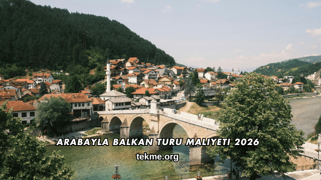 Arabayla Balkan Turu Maliyeti 2026
