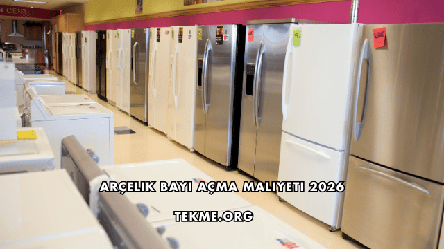 Arçelik Bayi Açma Maliyeti 2026
