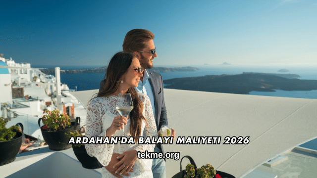 Ardahan'da Balayı Maliyeti 2026