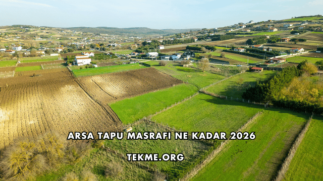 Arsa Tapu Masrafı Ne Kadar 2026
