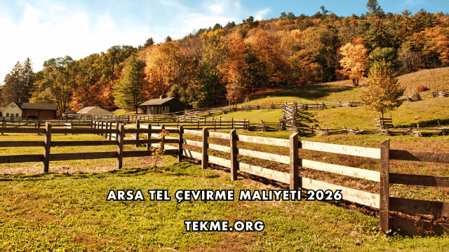 Arsa Tel Çevirme Maliyeti 2026