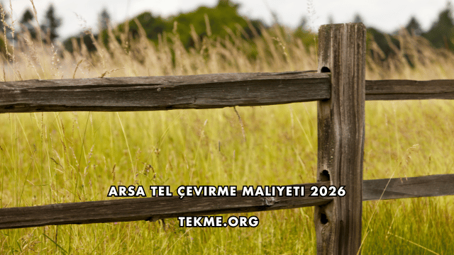 Arsa Tel Çevirme Maliyeti 2026
