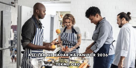 Aşçılar Ne Kadar Kazanıyor 2026