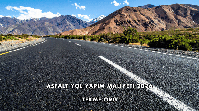 Asfalt Yol Yapım Maliyeti 2026