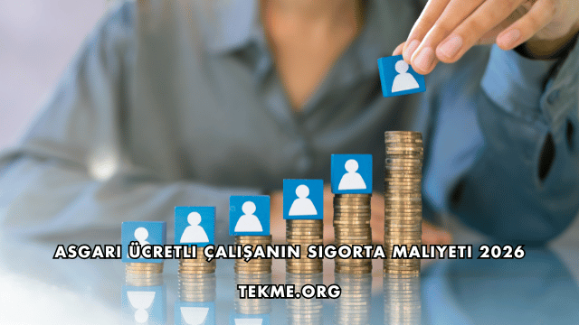 Asgari Ücretli Çalışanın Sigorta Maliyeti 2026
