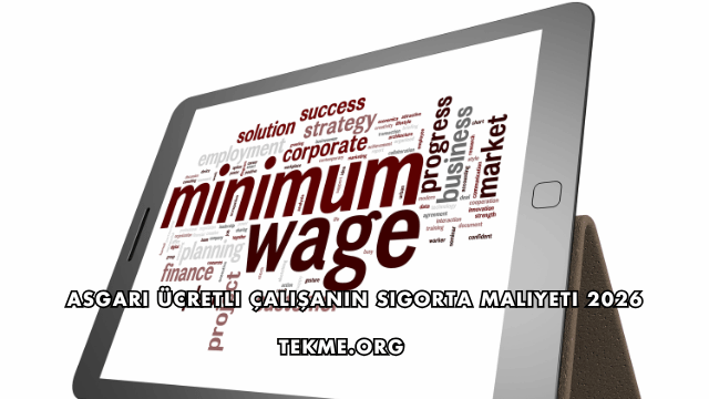 Asgari Ücretli Çalışanın Sigorta Maliyeti 2026