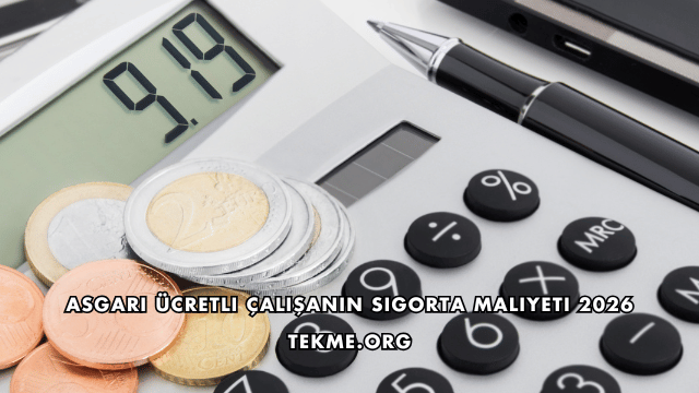 Asgari Ücretli Çalışanın Sigorta Maliyeti 2026