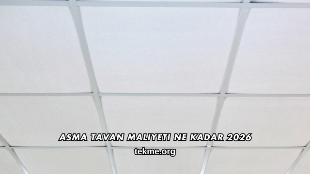 Asma Tavan Maliyeti Ne Kadar 2026