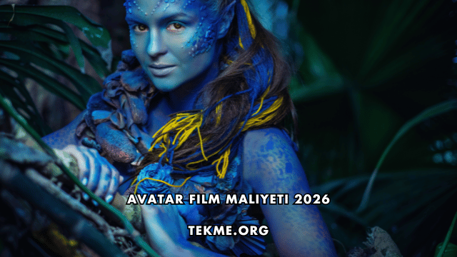 Avatar Film Maliyeti 2026