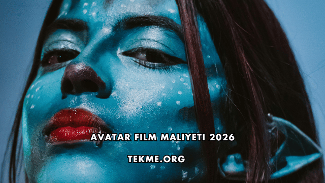 Avatar Film Maliyeti 2026