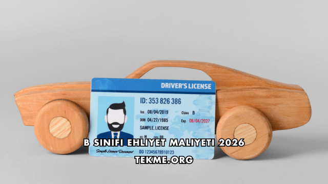 B Sınıfı Ehliyet Maliyeti 2026