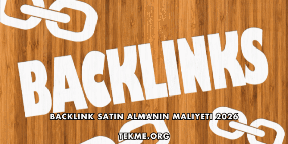Backlink Satın Almanın Maliyeti 2026
